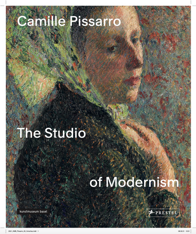 Camille Pissarro: The Studio of Modernism by Christophe Duvivier