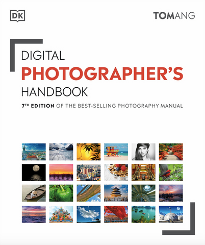 Digital Photographer's Handbook by Tom Ang (7th Edition of the Best-Selling Photography Manual)