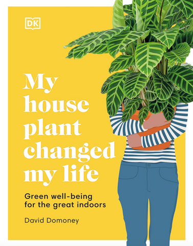 My Houseplant Changed My Life: Green Well-Being for the Great Indoors by David Domoney