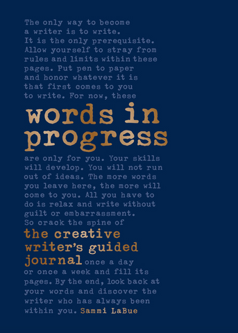 Words in Progress: The Creative Writer's Guided Journal by Sammi LaBue