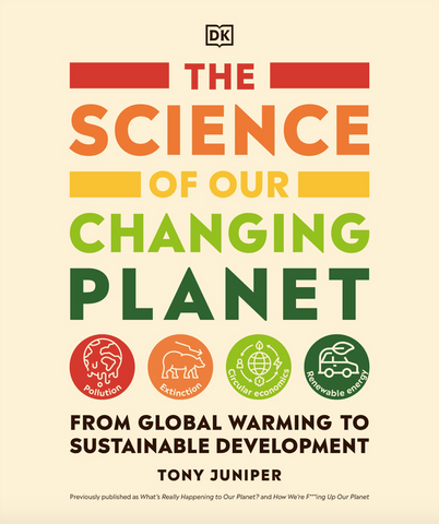 The Science of Our Changing Planet: From Global Warming to Sustainable Development by Tony Juniper