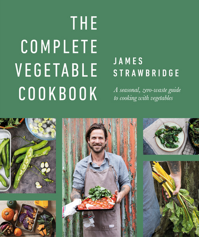 The Complete Vegetable Cookbook: A Seasonal, Zero-Waste Guide to Cooking with Vegetables by James Strawbridge