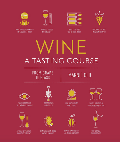 Wine a Tasting Course: From Grape to Glass by Marnie Old