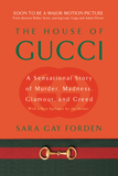 HOUSE OF GUCCI: A Sensational Story of Murder, Madness, Glamour, and Greed (NOW A MAJOR MOTION PICTURE)