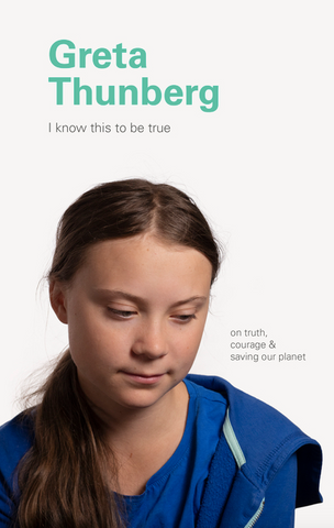 Greta Thunberg: On Truth, Courage, and Saving Our Planet by Geoff Blackwell