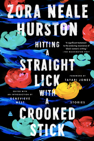 Hitting a Straight Lick with a Crooked Stick: Stories from the Harlem Renaissance by Zora Neale Hurston