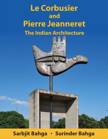 Le Corbusier and Pierre Jeanneret: The Indian Architecture by Sarbjit Bahga