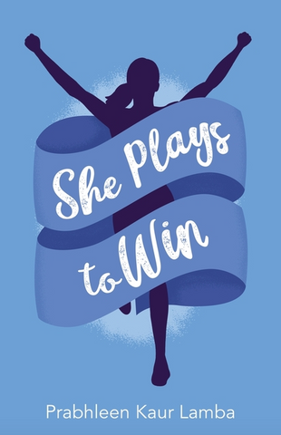 She Plays to Win by Prabhleen Lamba