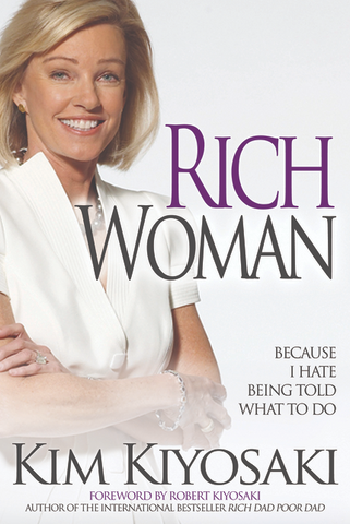 Rich Woman: Because I Hate Being Told What to Do by Kim Kiyosaki