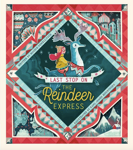 Last Stop on the Reindeer Express by Maudie Powell-Tuck