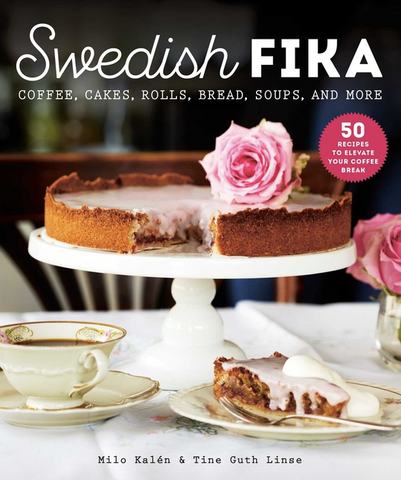 Swedish Fika: Cakes, Rolls, Bread, Soups, and More by Milo Kalén