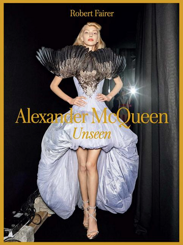 Alexander McQueen: Unseen by Robert Fairer