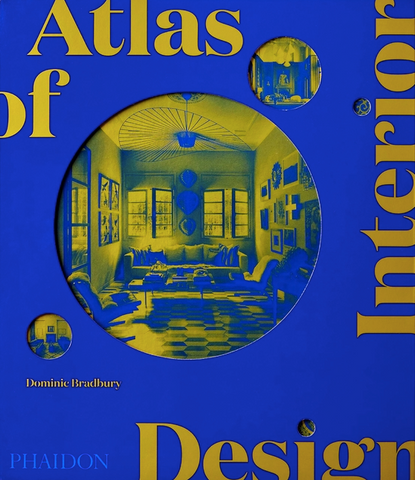 Atlas of Interior Design by Dominic Bradbury
