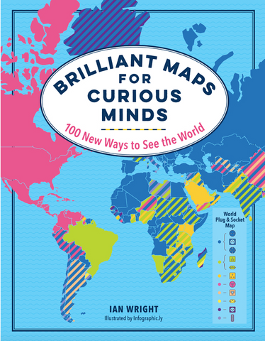 Brilliant Maps for Curious Minds: 100 New Ways to See the World (Maps for Curious Minds) by Ian Wright