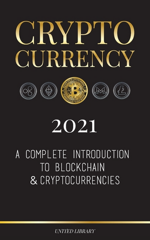 Cryptocurrency 2021: A Complete Introduction to Blockchain & Cryptocurrencies