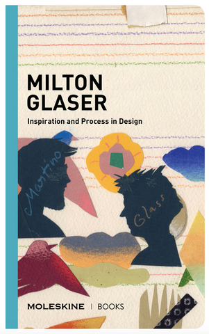 Milton Glaser: Inspiration and Process in Design by Milton Glaser