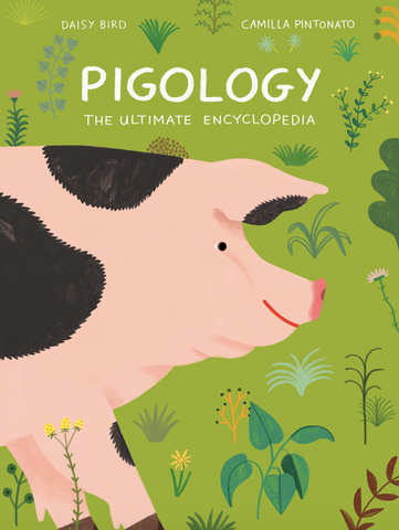 Pigology: The Ultimate Encyclopedia by Daisy Bird (The Farm Animal Series)