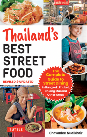 Thailand's Best Street Food: The Complete Guide to Streetside Dining in Bangkok, Phuket, Chiang Mai and Other Areas (Revised & Updated)