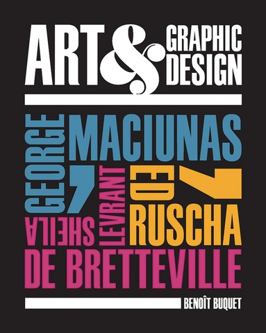 Art & Graphic Design: George Maciunas, Ed Ruscha, Sheila Levrant de Bretteville by Benoit Buquet