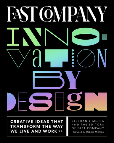 Fast Company Innovation by Design: Creative Ideas That Transform the Way We Live and Work by Stephanie Mehta