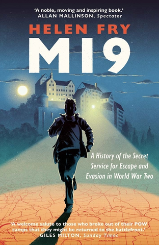 Mi9: A History of the Secret Service for Escape and Evasion in World War Two by Helen Fry