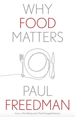 Why Food Matters (Why X Matters) by Paul Freedman