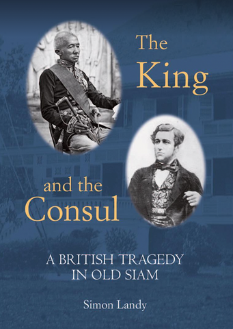 THE KING AND THE CONSUL: A British Tragedy in Old Siam