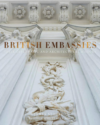 British Embassies: Their Diplomatic and Architectural History