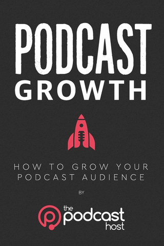 Podcast Growth: How to Grow Your Podcast Audience by Colin Gray