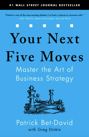 Your Next Five Moves: Master the Art of Business Strategy by Patrick Bet-David