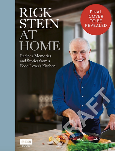 Rick Stein at Home: Recipes, Memories and Stories from a Food Lover's Kitchen