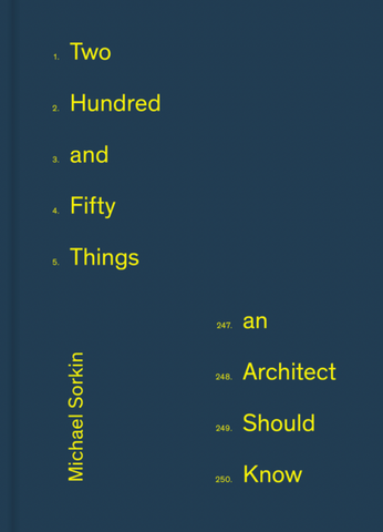 Two Hundred and Fifty Things an Architect Should Know
