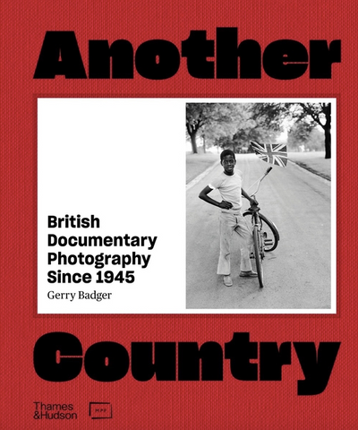 Another Country: British Documentary Photography Since 1945 by Gerry Badger