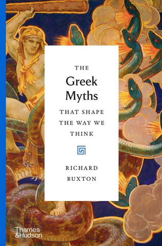 The Greek Myths That Shape the Way We Think by Richard Buxton
