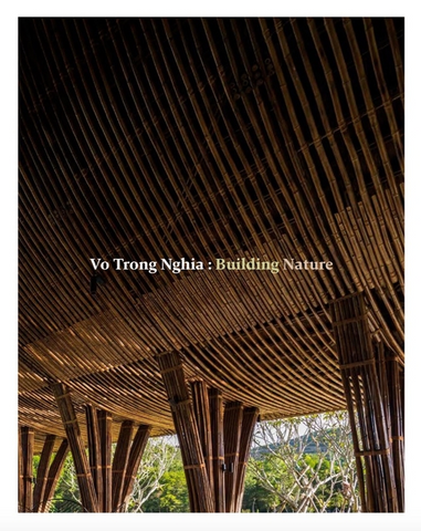 Vo Trong Nghia: Building Nature: Green/Bamboo by Vo Trong Nghia