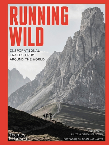 Running Wild: Inspirational Trails from Around the World by Julie Freeman