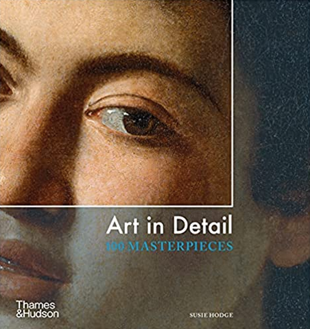 Art in Detail: 100 Masterpieces by Susie Hodge