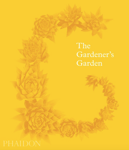 The Gardener's Garden: Inspiration Across Continents and Centuries (Classic Edition)