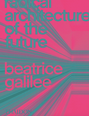 Radical Architecture of the Future by Beatrice Galilee