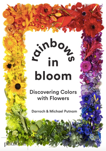 Rainbows in Bloom: Discovering Colors with Flowers by Taylor Putnam