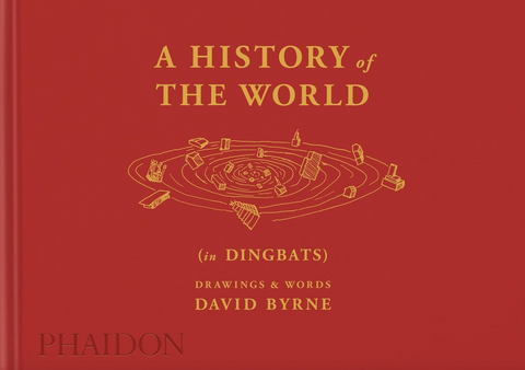 A History of the World (in Dingbats): Drawings & Words by David Byrne