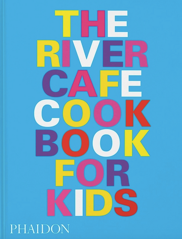 The River Cafe Cookbook for Kids by Ruth Rogers