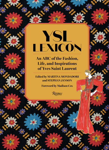 Ysl Lexicon: An ABC of the Fashion, Life, and Inspirations of Yves Saint Laurent by Martina Mondadori