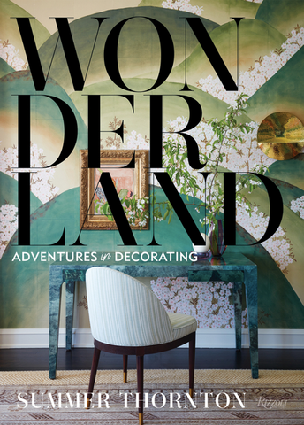 Wonderland: Adventures in Decorating by Summer Thornton