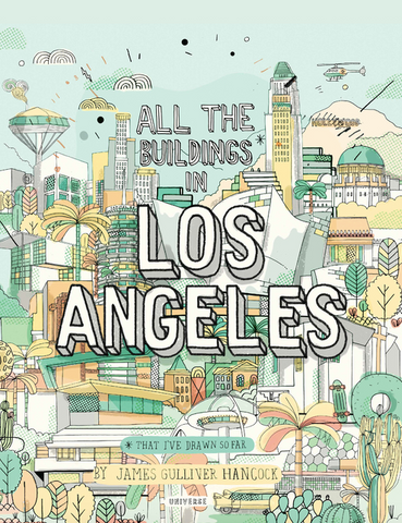 All the Buildings in Los Angeles: That I've Drawn So Far by James Gulliver Hancock