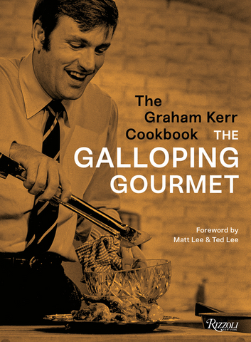 The Graham Kerr Cookbook: By the Galloping Gourmet