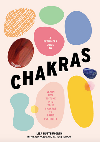 A Beginner's Guide to Chakras: Open the Path to Positivity, Wellness and Purpose by A Beginner's Guide to Chakras: Open the Path to Positivity, Wellness and Purpose