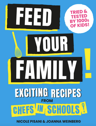 Feed Your Family!: Exciting Recipes from Chefs in Schools by Nicole Pisani