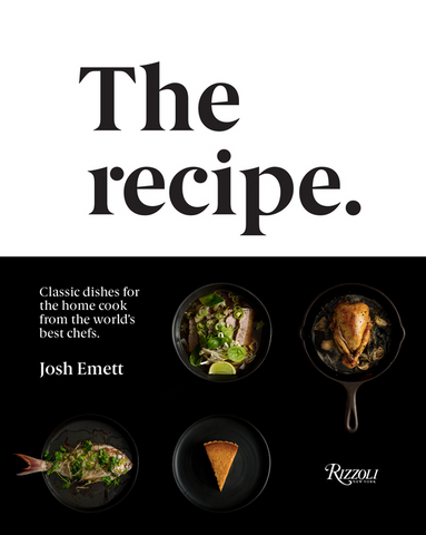 The Recipe: Classic Dishes for the Home Cook from the World's Best Chefs by  Josh Emett