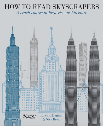 How to Read Skyscrapers: A Crash Course in High-Rise Architecture by  Edward Denison